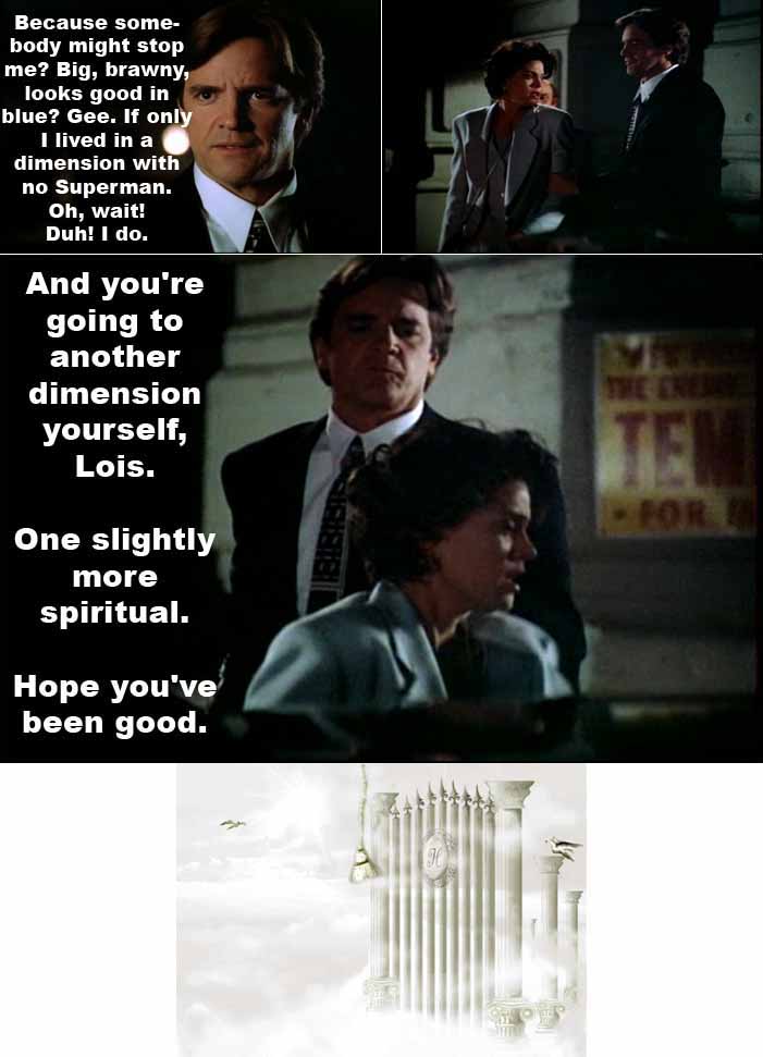 Tempus threatens to kill Lois Lane, telling her she will be going to a 'slightly more spiritual' dimension (the afterlife), and he hopes she has been good (so that she can ascend to Heaven).